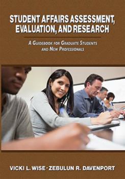 Paperback Student Affairs Assessment, Evaluation, and Research: A Guidebook for Graduate Students and New Professionals (American Series in Student Affairs Practice and Professional Identity) Book