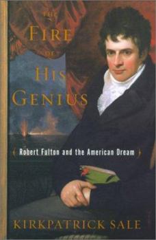 Hardcover The Fire of His Genius: Robert Fulton and the American Dream Book