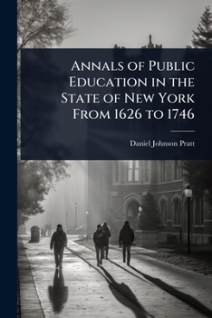 Paperback Annals of Public Education in the State of New York From 1626 to 1746 Book