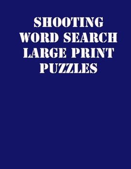 Paperback Shooting Word Search Large print puzzles: large print puzzle book.8,5x11, matte cover, soprt Activity Puzzle Book with solution [Large Print] Book