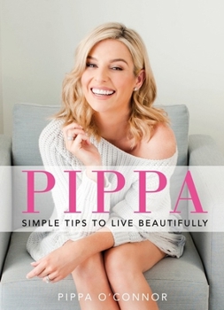 Hardcover Pippa: Simple Tips to Live Beautifully Book