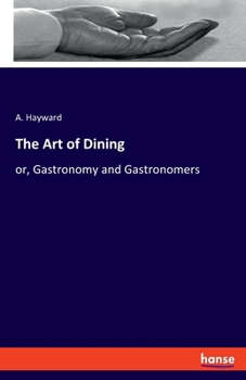 Paperback The Art of Dining: or, Gastronomy and Gastronomers Book