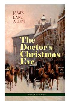 Paperback The Doctor's Christmas Eve (Holiday Classics Series): A Moving Saga of a Man's Journey through His Life Book