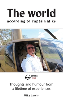 Paperback The world according to Captain Mike: Thoughts and humour from a lifetime of experiences Book