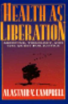 Hardcover Health as Liberation: Medicine, Theology, and the Quest for Justice Book