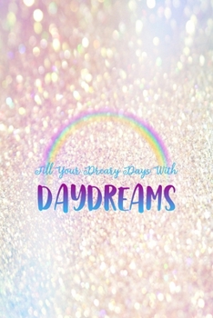 Fill Your Dreary Days With Daydreams: Notebook Journal Composition Blank Lined Diary Notepad 120 Pages Paperback Pink Glitter Day Dream