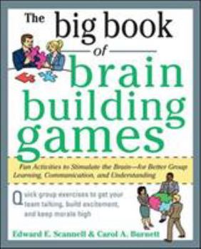 Paperback The Big Book of Brain-Building Games: Fun Activities to Stimulate the Brain for Better Learning, Communication and Teamwork Book