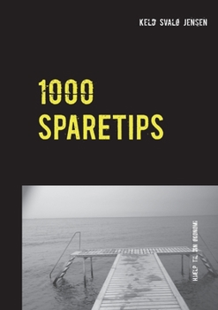 Paperback 1000 Sparetips: Tusind tips og råd til dig, som vil spare penge i hverdagen. [Danish] Book