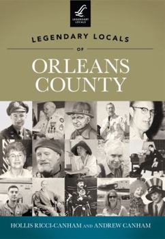 Paperback Legendary Locals of Orleans County, New York Book