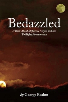 Paperback Bedazzled: Stephenie Meyer and the Twilight Phenomenon Book