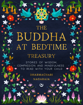 Hardcover The Buddha at Bedtime Treasury: Stories of Wisdom, Compassion and Mindfulness to Read with Your Child Book