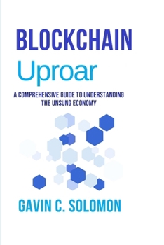 Paperback Blochain Uproar: A Comprehensive Guide to Understanding the Unsung Economy Book
