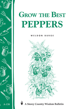 Paperback Grow the Best Peppers: Storey's Country Wisdom Bulletin A-138 Book