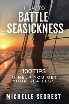 Paperback How to Battle Seasickness: 100 Tips to Help You Get Your Sea Legs Book