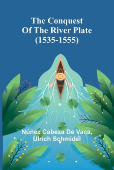 Paperback The Conquest of the River Plate (1535-1555) Book
