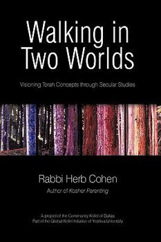 Hardcover Walking in Two Worlds: Visioning Torah Concepts through Secular Studies Book