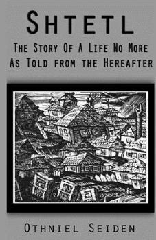 Paperback Shtetl: the story of a life no more (As told from the hereafter) Book