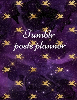 Paperback Tumblr posts planner.: Organizer to Plan All Your Posts & Content Book