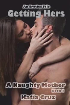 Paperback Erotica: Getting Hers: A Naughty Mother Book 1 Book