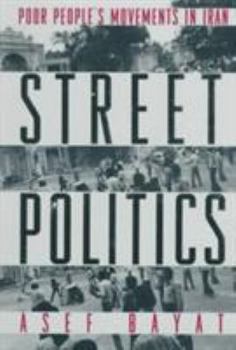 Paperback Street Politics: Poor People's Movements in Iran Book