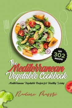 Paperback The Mediterranean Vegetable Cookbook: Mediterranean Vegetable Recipes for Healthy Living Book