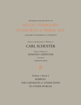 Hardcover Social Symbolism in Ancient & Tribal Art: Rebirth: The Labyrinth & Other Paths to Other Worlds Book