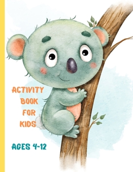 Activity Book for Kids Ages 4-12: A Fun Kid Workbook Game For Learning,, Coloring, Mazes, Dot to Dot, Puzzles, and More! for Kids Ages 4-12