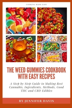 Paperback Weed Gummies Cookbook: A Step By Step Guide To Making Best Cannabis, Ingredients, Methods, Good THC and CBD Edibles Book