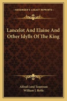 Lancelot And Elaine And Other Idylls Of The King