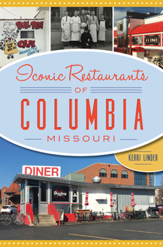 Iconic Restaurants of Columbia, Missouri - Book  of the American Palate