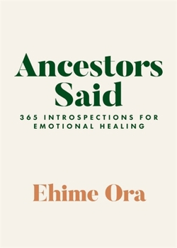 Paperback Ancestors Said: 365 Introspections for Emotional Healing Book