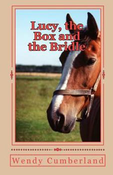 Paperback Lucy, the Box and the Bridle: An adventure into the past and future for the young horse rider Book