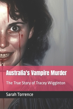 Paperback Australia's Vampire Murder: The True Story of Tracey Wigginton Book