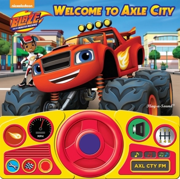 Board book Nickelodeon Blaze and the Monster Machines: Welcome to Axle City Steering Wheel Sound Book [With Battery] Book