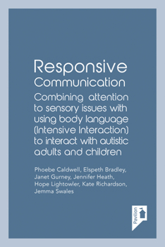 Paperback Responsive Communication: Combining Attention to Sensory Issues with Using Body Language (Intensive Interaction) to Interact with Autistic Adult Book