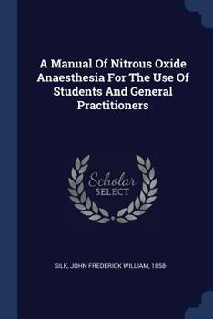 Paperback A Manual Of Nitrous Oxide Anaesthesia For The Use Of Students And General Practitioners Book