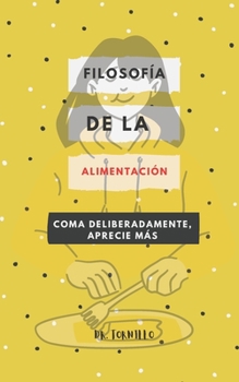 Paperback Filosof?a de la alimentaci?n: Comer deliberadamente Apreciar m?s [Spanish] Book