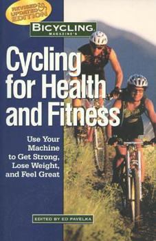 Paperback Bicycling Magazine's Cycling for Health and Fitness: Use Your Machine to Get Strong, Lose Weight, and Feel Great Book