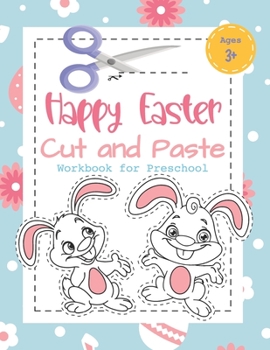 Paperback Happy Easter Cut and Paste Workbook for Preschool: Coloring and Cutting Kids Activity Book Easter Basket Stuffer for Kids Book