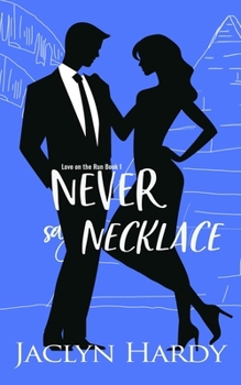 Never Say Necklace - Book #1 of the Love on the Run