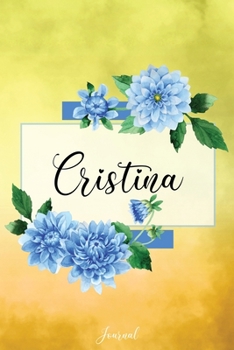 Paperback Cristina Journal: Blue Dahlia Flowers Personalized Name Journal/Notebook/Diary - Lined 6 x 9-inch size with 120 pages Book