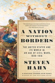 A Nation Without Borders: The United States and Its World in an Age of Civil Wars, 1830-1910 - Book #3 of the Penguin History of the United States