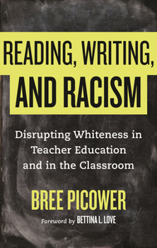Paperback Reading, Writing, and Racism: Disrupting Whiteness in Teacher Education and in the Classroom Book