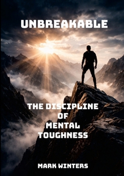 Paperback Unbreakable: The Discipline of Mental Toughness Book