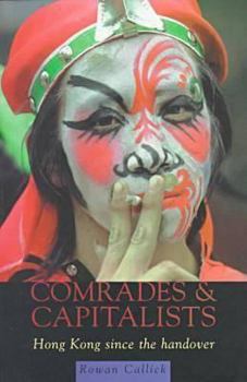 Paperback Comrades & Capitalists: Hong Kong Since the Handover Book