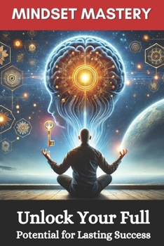 Paperback Mindset Mastery: Unlock Your Full Potential for Lasting Success Book