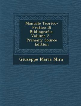 Paperback Manuale Teorico-Pratico Di Bibliografia, Volume 2 - Primary Source Edition [Italian] Book