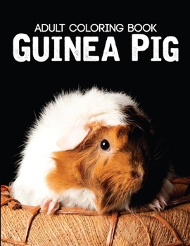 Paperback Adult Coloring Book Guinea Pig: A Guinea Pigs Coloring Book For Adults Book