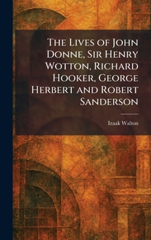 The Lives of John Donne, Sir Henry Wotton, Richard Hooker, George Herbert and Robert Sanderson