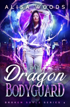 My Dragon Bodyguard (Broken Souls 4) - Book #4 of the Broken Souls